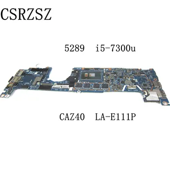 Для ноутбука Dell Latitude 5289 материнская плата CAZ40 LA-E111P Mainbosrd с процессором i5-7300u 100% Тест хороший